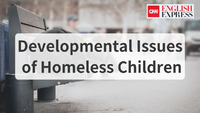 Developmental Issues of Homeless Children/米都市部でホームレスの家庭が増加 発育への影響は？家のない生活と子どもたち